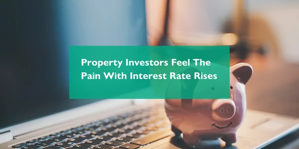 Property Investors Feel The Pain With Interest Rate Rises